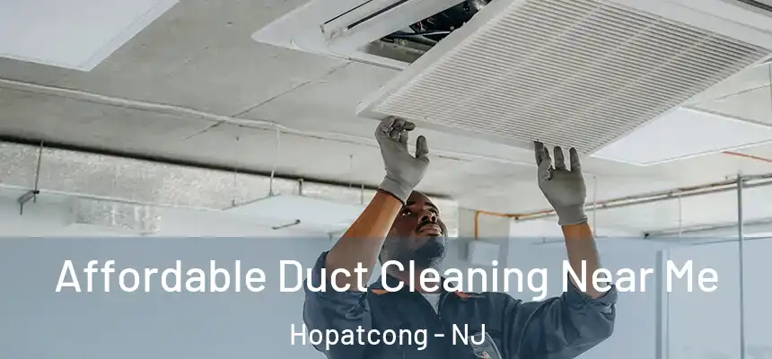  Affordable Duct Cleaning Near Me Hopatcong - NJ