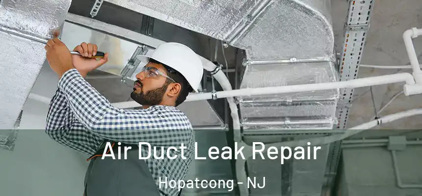  Air Duct Leak Repair Hopatcong - NJ