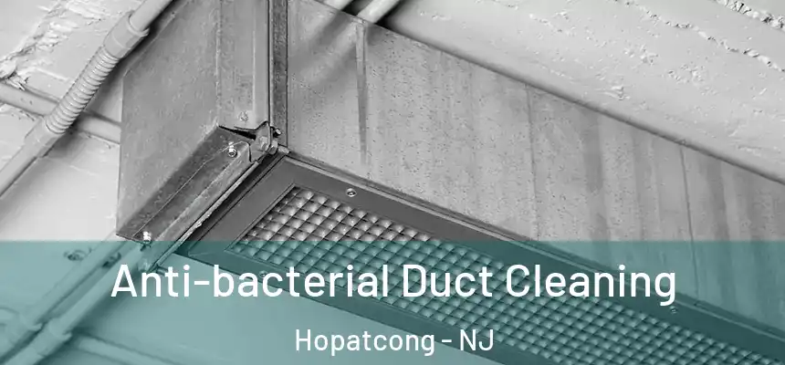  Anti-bacterial Duct Cleaning Hopatcong - NJ