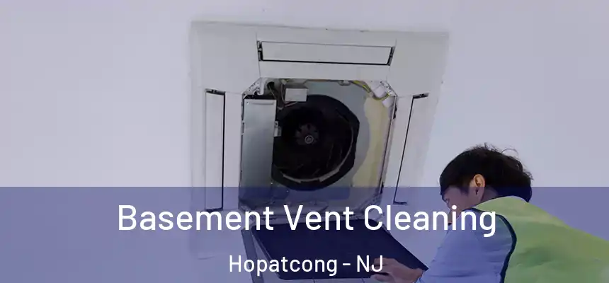  Basement Vent Cleaning Hopatcong - NJ