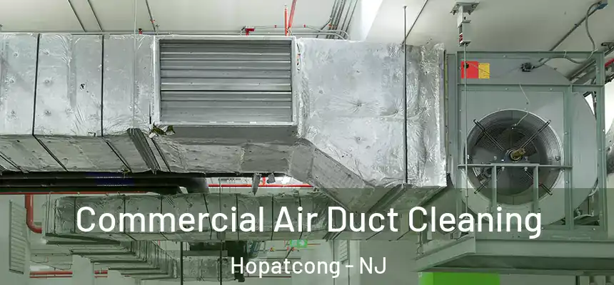  Commercial Air Duct Cleaning Hopatcong - NJ