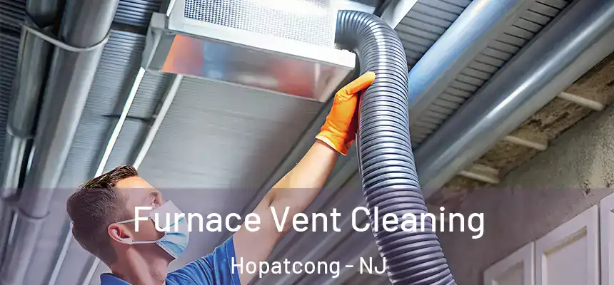  Furnace Vent Cleaning Hopatcong - NJ
