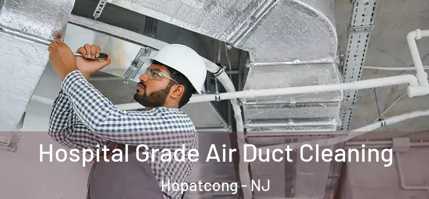  Hospital Grade Air Duct Cleaning Hopatcong - NJ