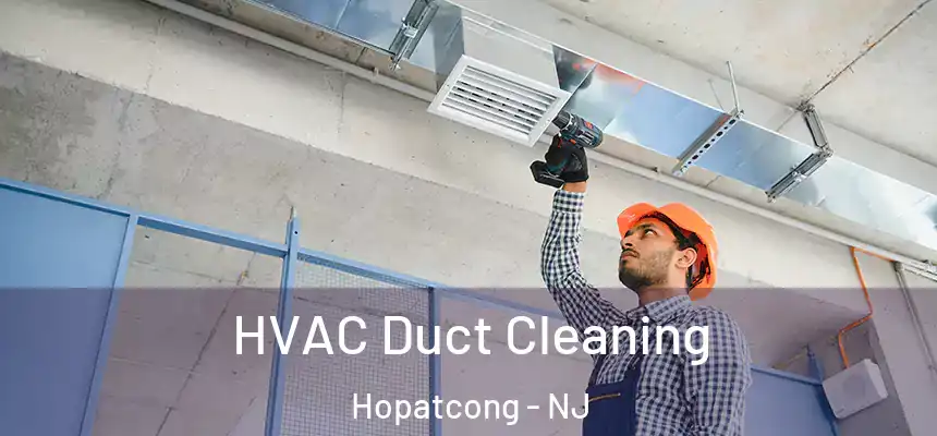  HVAC Duct Cleaning Hopatcong - NJ