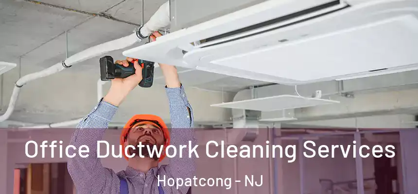  Office Ductwork Cleaning Services Hopatcong - NJ