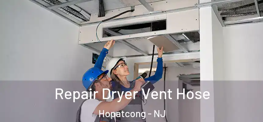  Repair Dryer Vent Hose Hopatcong - NJ