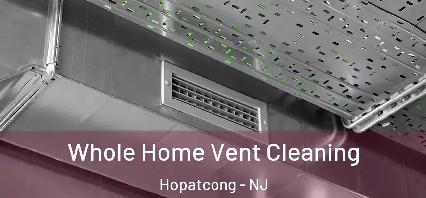  Whole Home Vent Cleaning Hopatcong - NJ