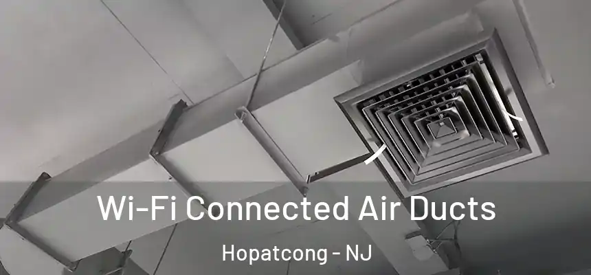  Wi-Fi Connected Air Ducts Hopatcong - NJ
